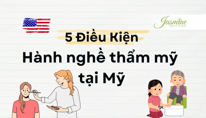 5 Điều Kiện Hành Nghề Thẩm Mỹ Tại Mỹ: Cần Gì & Bắt Đầu Ra Sao?