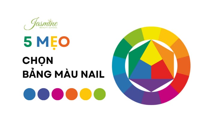 5 Mẹo Chọn Bảng Màu Nail Đẹp – Hợp Gu & Bền Màu Cho Bạn