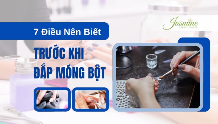 Đắp Bột Móng Tay: 7 Điều Bạn Nên Biết Trước Khi Làm