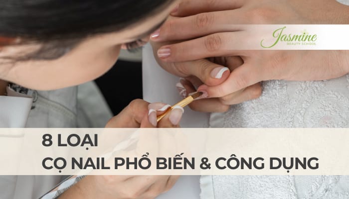 8 loại cọ Nail phổ biến & công dụng chi tiết từ A–Z