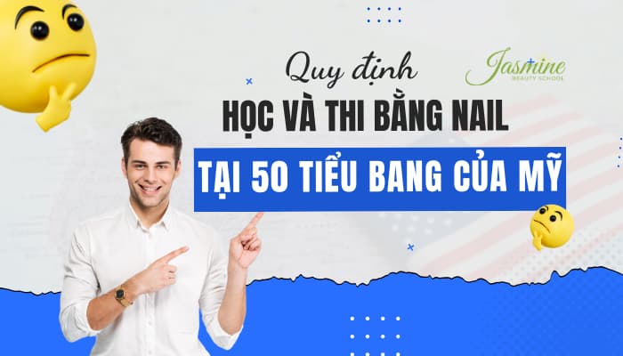 Quy Định Học Và Thi Nail Tại Mỹ – 50 Tiểu Bang