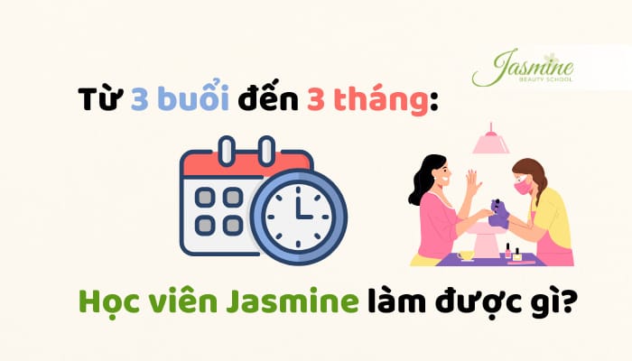 Từ 3 buổi đến 3 tháng học Nail: Học viên Jasmine làm được gì?