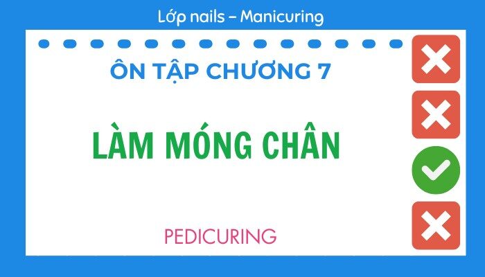 Ôn tập Chương 7 lớp Nails – Manicuring