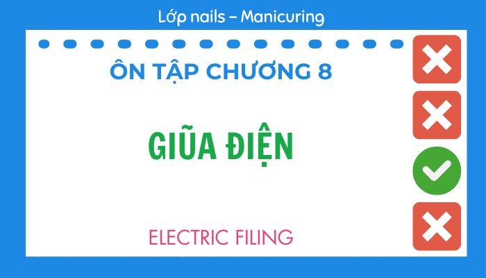 Ôn tập Chương 8 lớp Nails – Manicuring