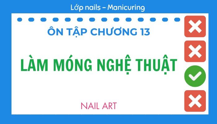 Ôn tập Chương 13 lớp Nails – Manicuring