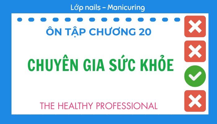 Ôn tập Chương 20 lớp Nails – Manicuring