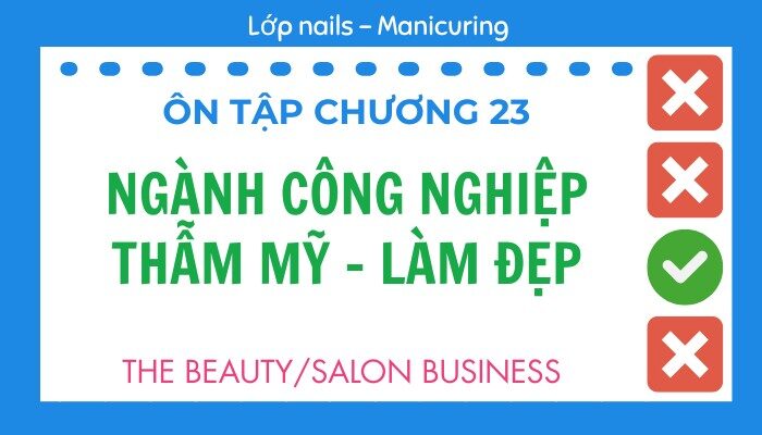 Ôn tập Chương 23 lớp Nails – Manicuring