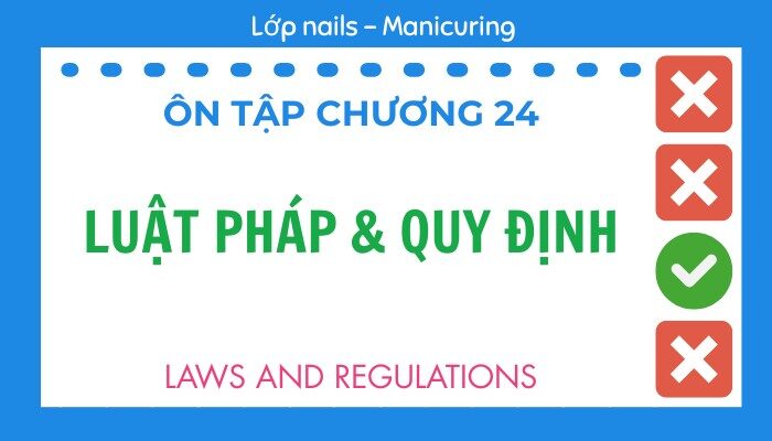 Ôn tập Chương 24 lớp Nails – Manicuring