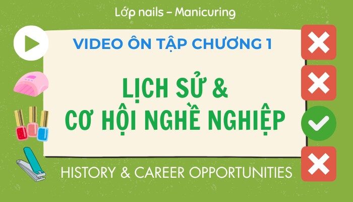 Video ôn tập Chương 01 lớp Nails – Manicuring