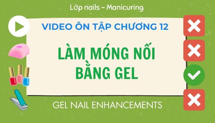 Video ôn tập Chương 12 lớp Nails – Manicuring