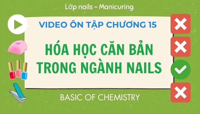 Video ôn tập Chương 15 lớp Nails – Manicuring