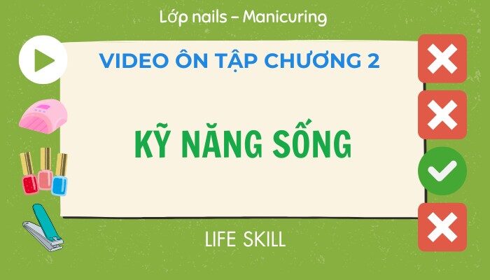 Video ôn tập Chương 02 lớp Nails – Manicuring