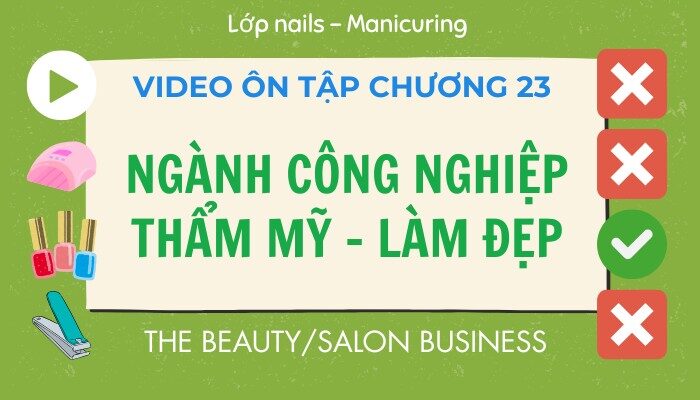 Video ôn tập Chương 23 lớp Nails – Manicuring