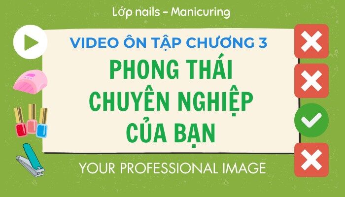 Video ôn tập Chương 03 lớp Nails – Manicuring