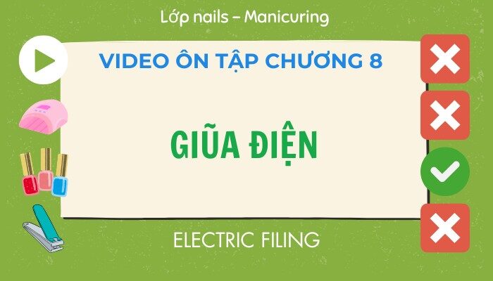 Video ôn tập Chương 08 lớp Nails – Manicuring