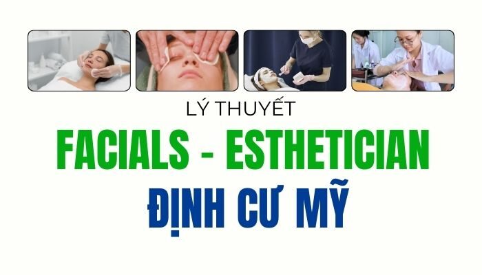 Lý thuyết Facials Esthetician Định cư Mỹ