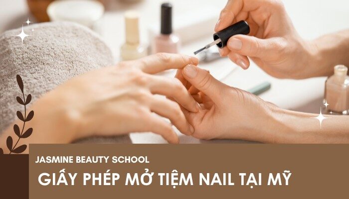 Giấy Phép Mở Tiệm Nail Tại Mỹ: Thủ Tục & Quy Định Cần Biết