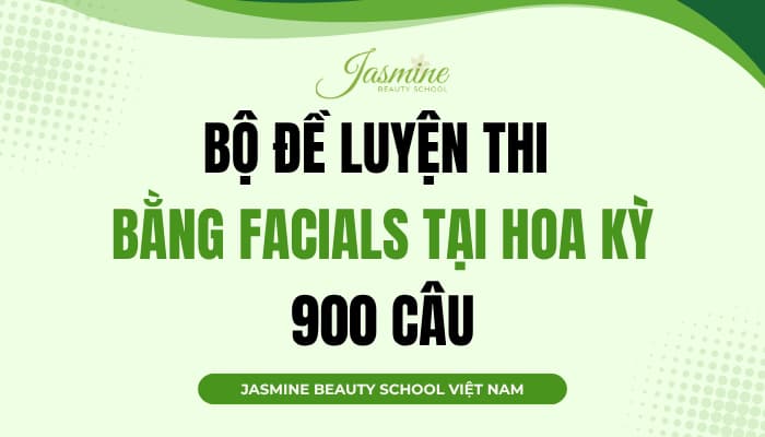Bộ đề 900 câu hỏi Ôn tập Lý thuyết thi lấy bằng Facials tại Mỹ