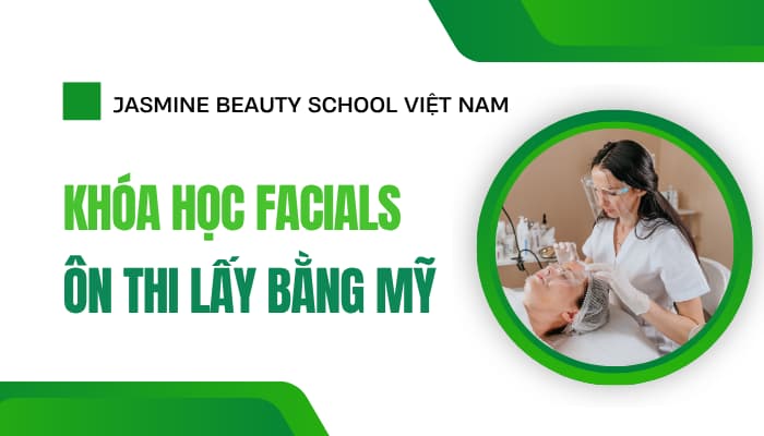 Facials/Esthetics – Ôn thi lấy bằng Mỹ