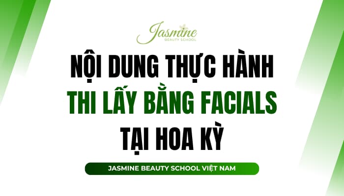 Nội dung thi thực hành Facials tại Mỹ