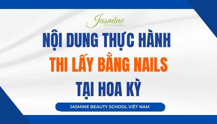 Nội dung thi thực hành Nails – Manicuring tại Mỹ
